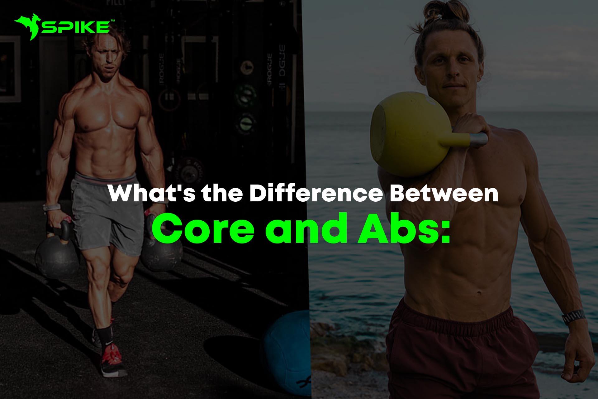What's the Difference Between Core and Abs: What You Need to Know - Spike