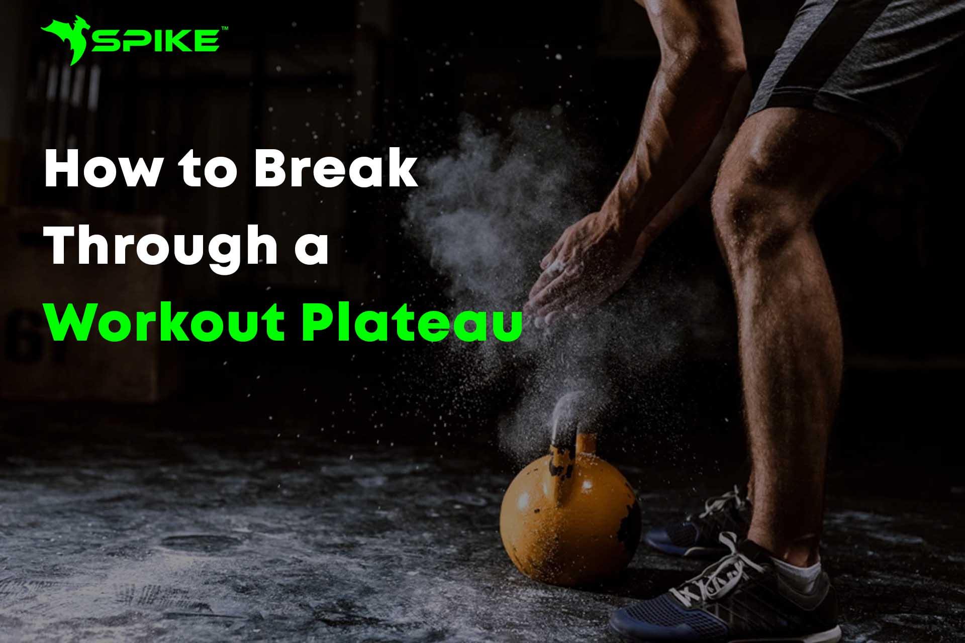 How To Break Through A Workout Plateau? - Spike