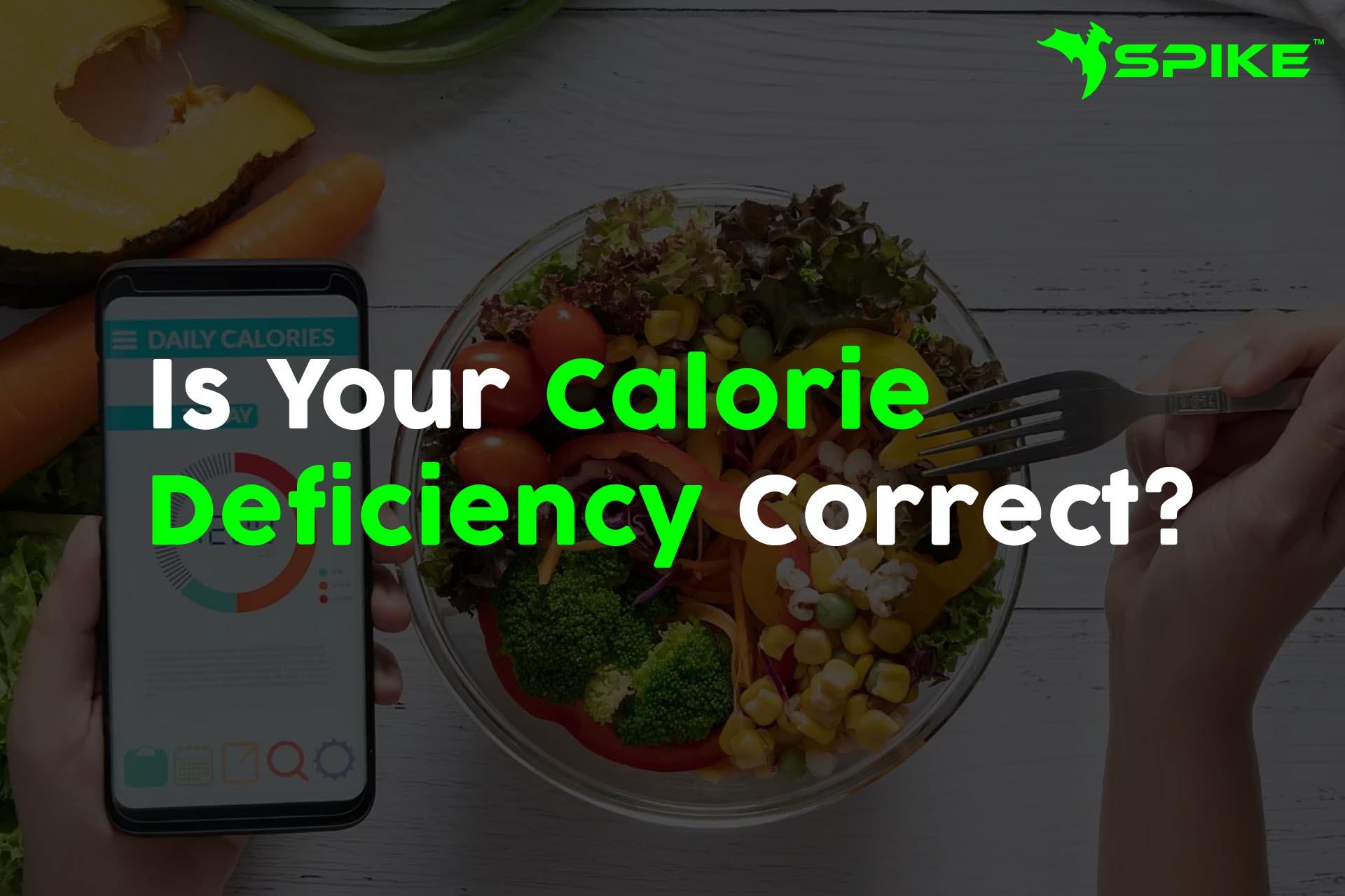 Is Your Calorie Deficiency Correct? - Spike