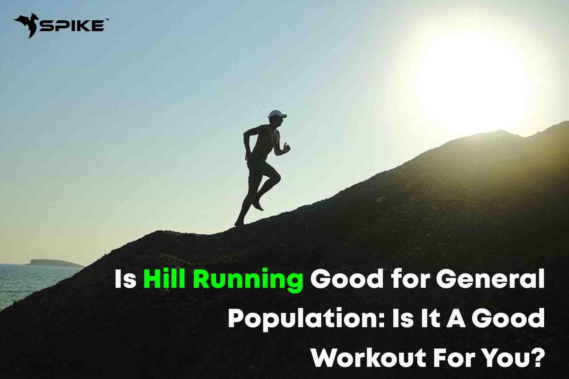 Is Hill Running Good for General Population: Is It A Good Workout For You? - Spike