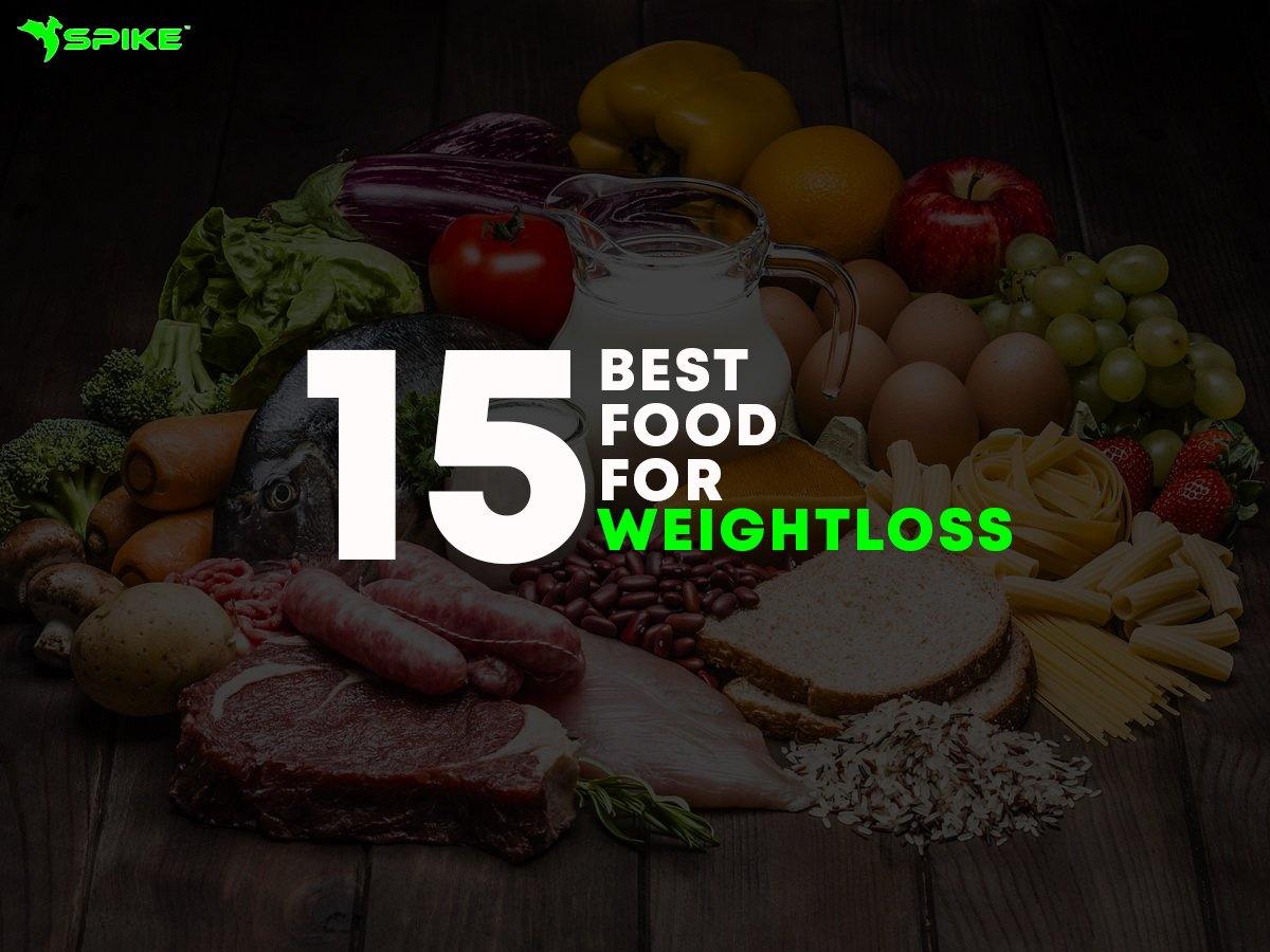 15 Best Food For Weight loss - Spike